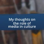 My thoughts on the role of media in culture