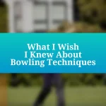 What I Wish I Knew About Bowling Techniques