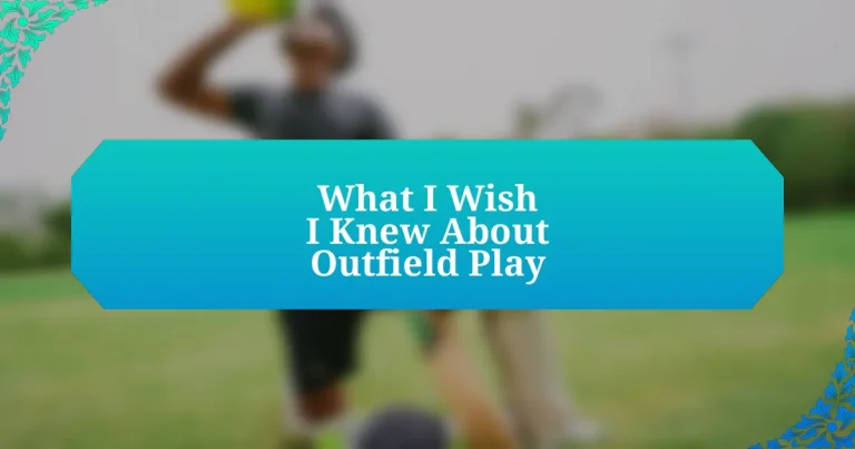 What I Wish I Knew About Outfield Play