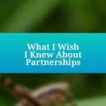 What I Wish I Knew About Partnerships