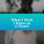 What I Wish I Knew as a Closer