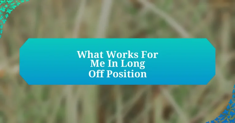 What Works For Me In Long Off Position