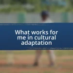 What works for me in cultural adaptation