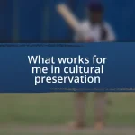 What works for me in cultural preservation