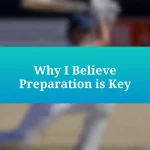 Why I Believe Preparation is Key