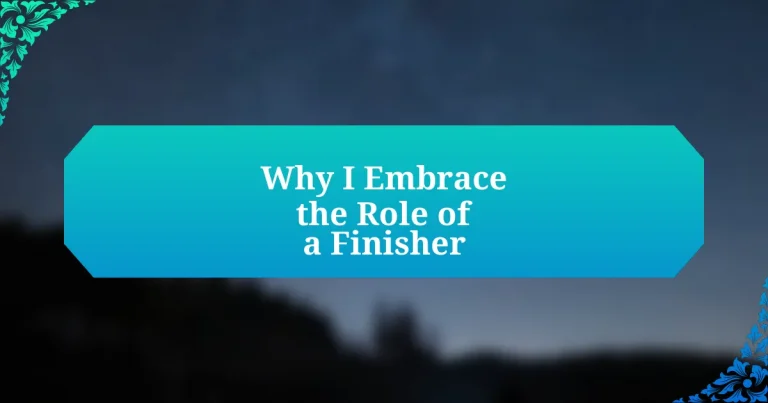 Why I Embrace the Role of a Finisher