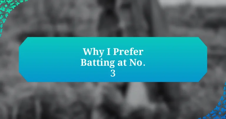 Why I Prefer Batting at No. 3