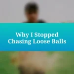 Why I Stopped Chasing Loose Balls