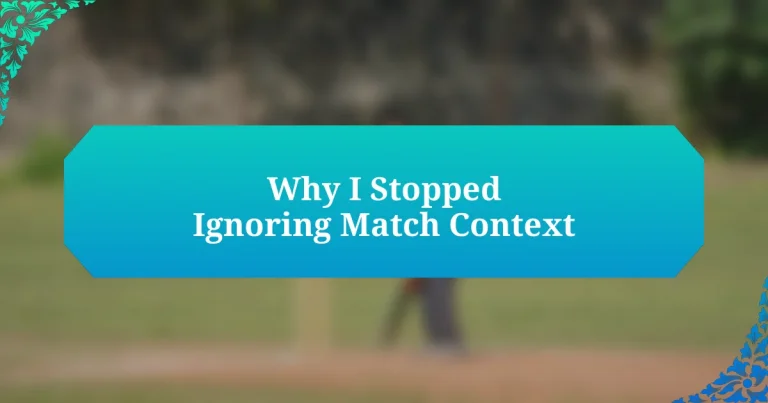 Why I Stopped Ignoring Match Context