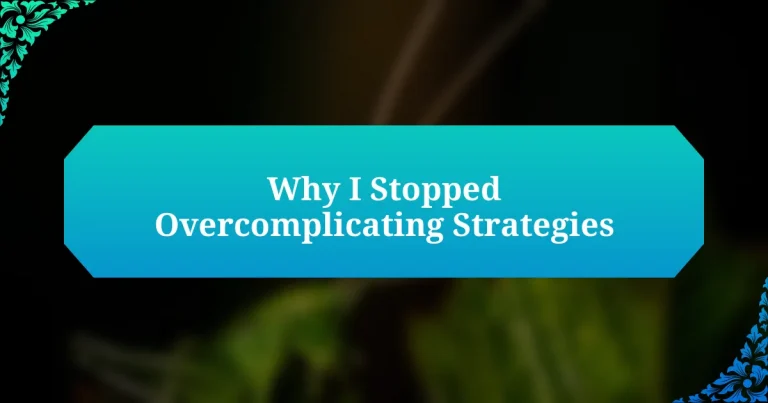 Why I Stopped Overcomplicating Strategies