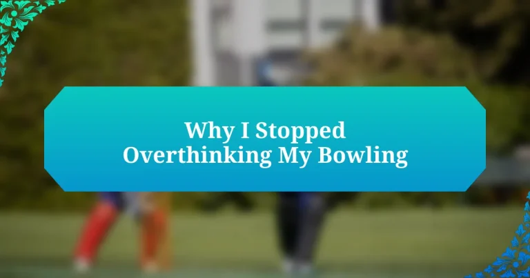 Why I Stopped Overthinking My Bowling