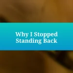 Why I Stopped Standing Back