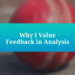 Why I Value Feedback in Analysis