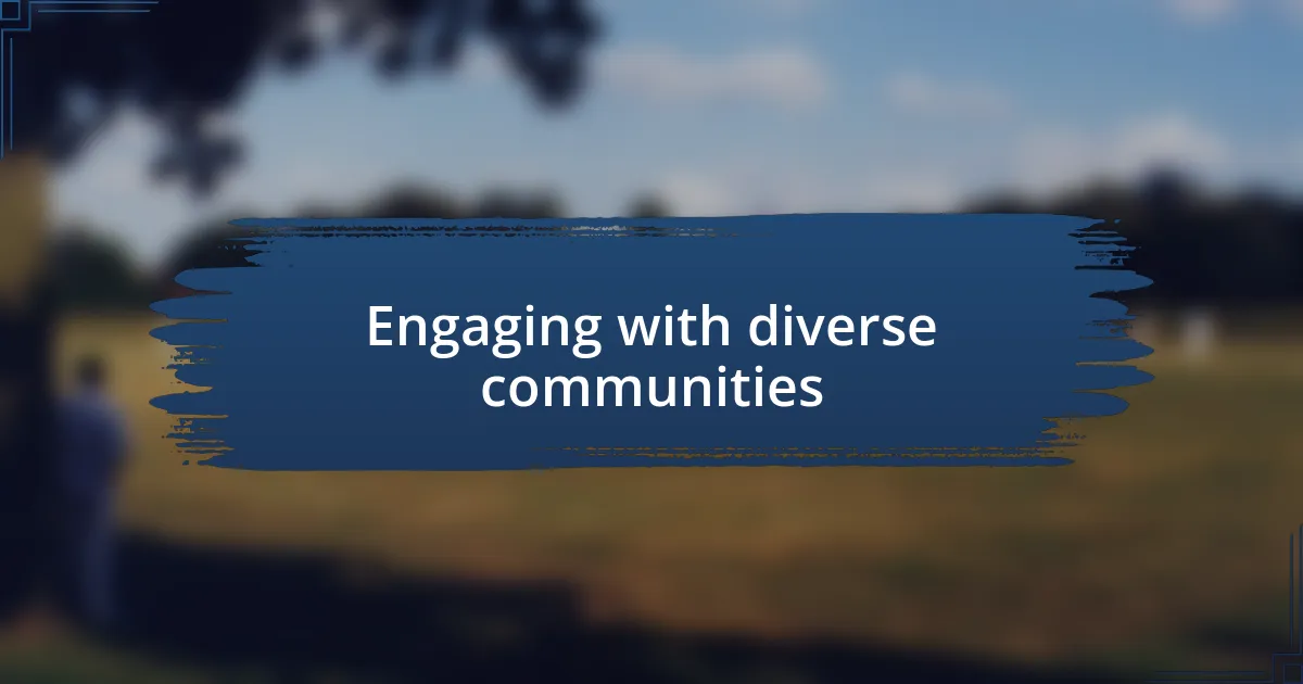 Engaging with diverse communities