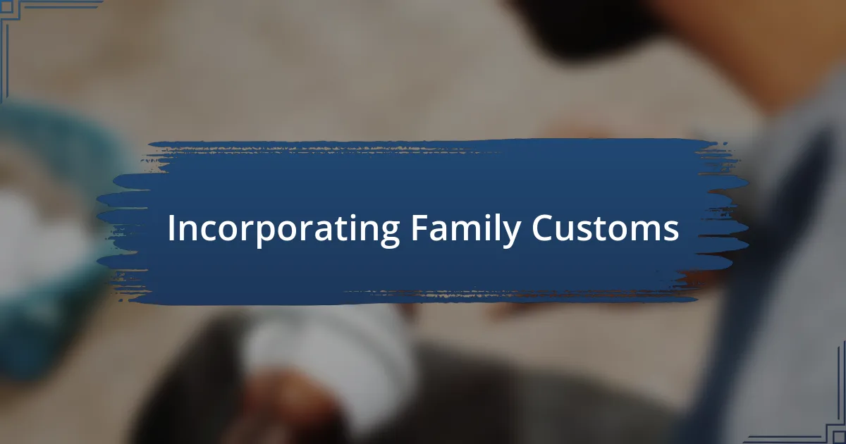 Incorporating Family Customs