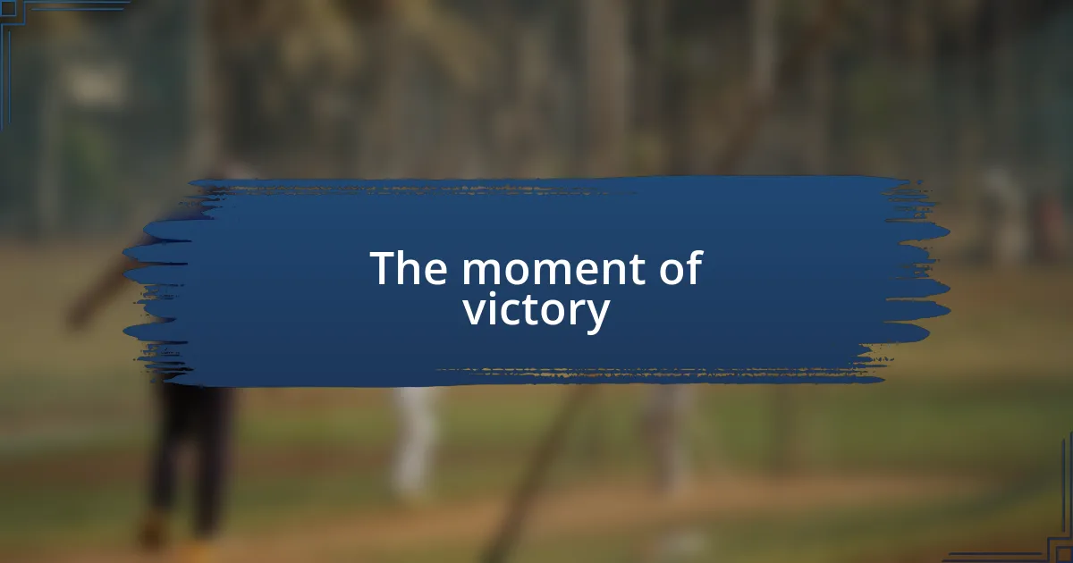 The moment of victory