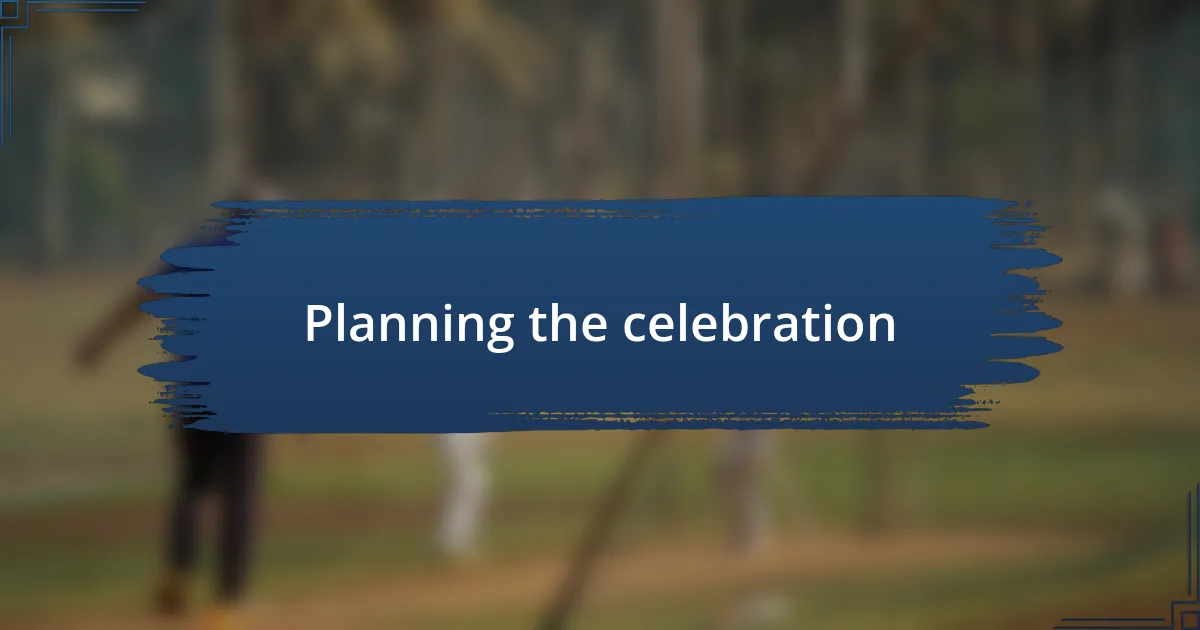 Planning the celebration