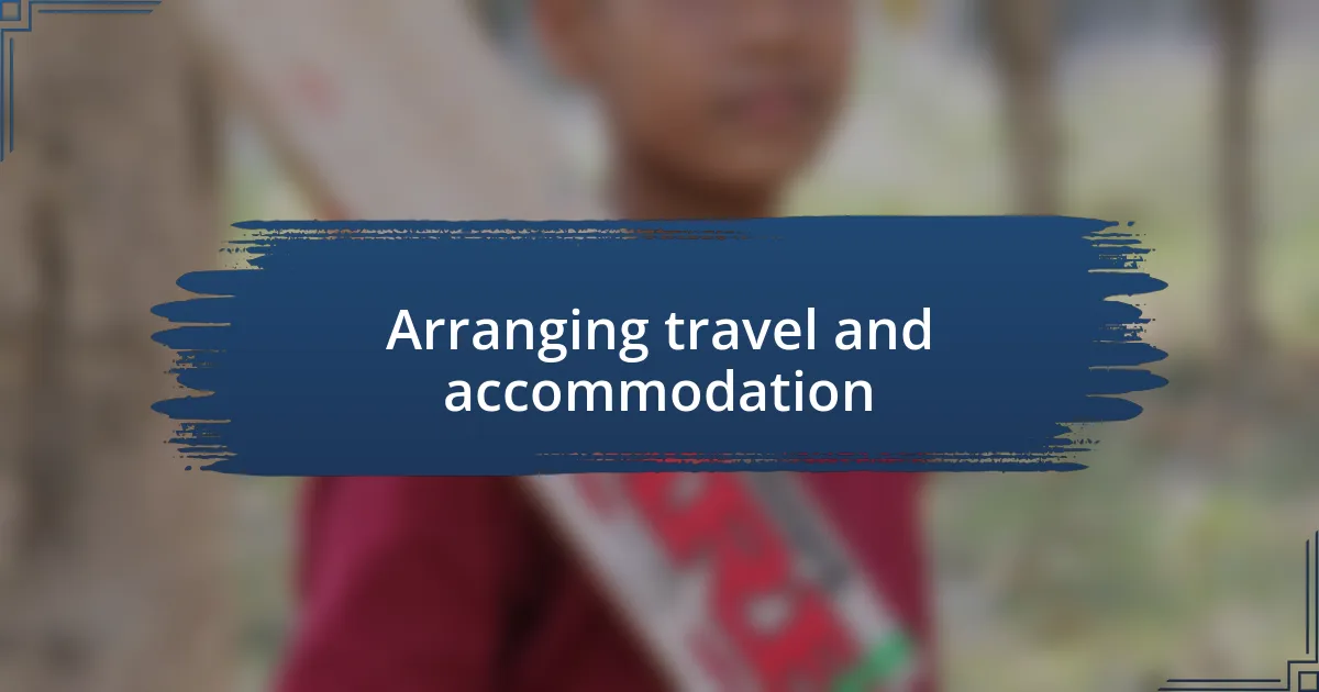 Arranging travel and accommodation