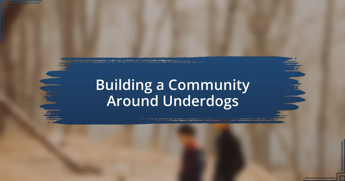 Building a Community Around Underdogs