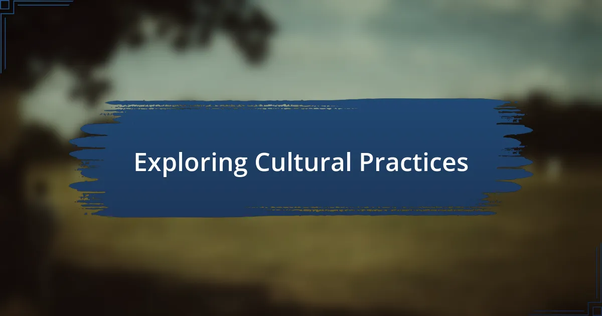 Exploring Cultural Practices