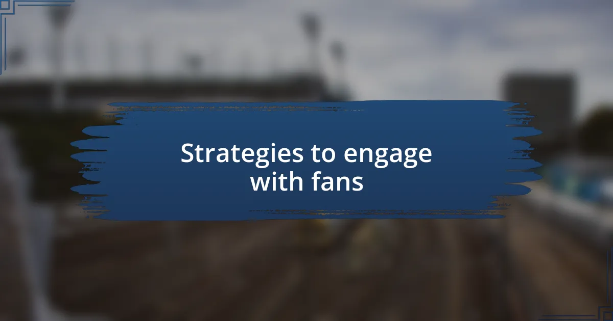 Strategies to engage with fans