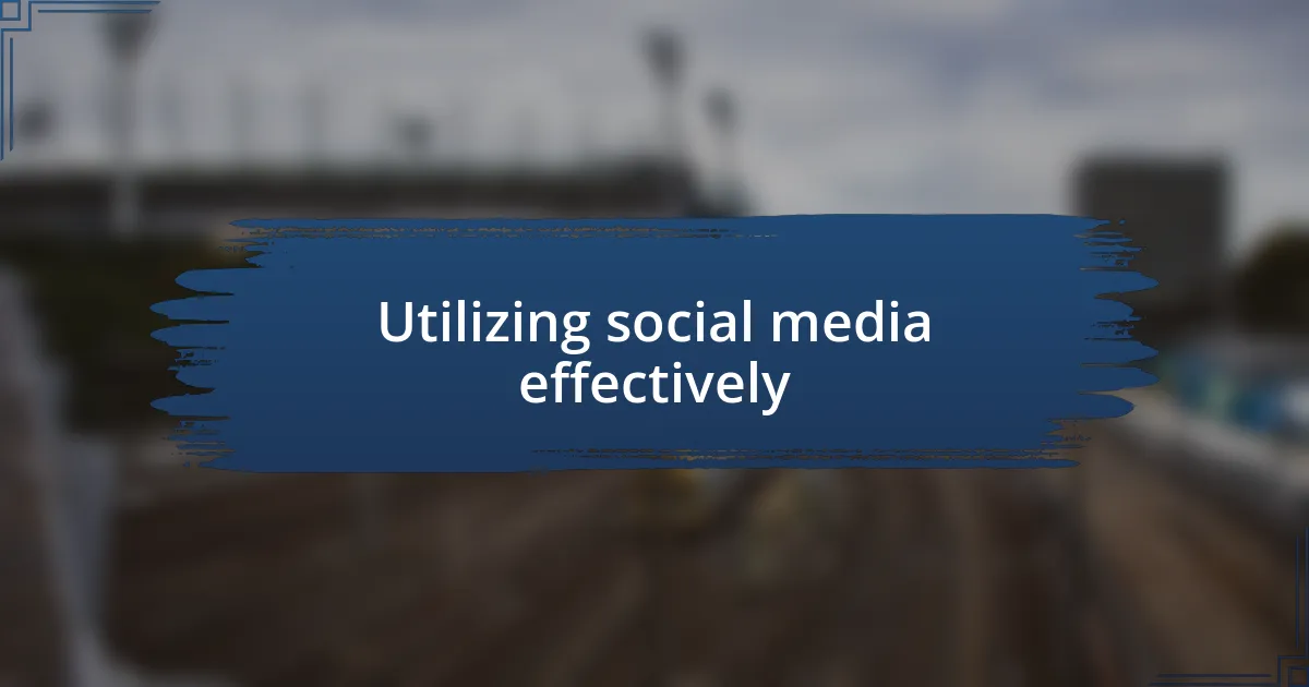 Utilizing social media effectively