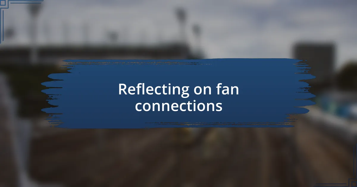 Reflecting on fan connections