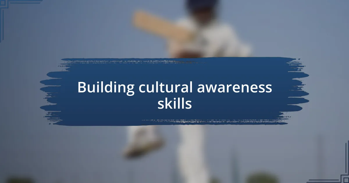 Building cultural awareness skills