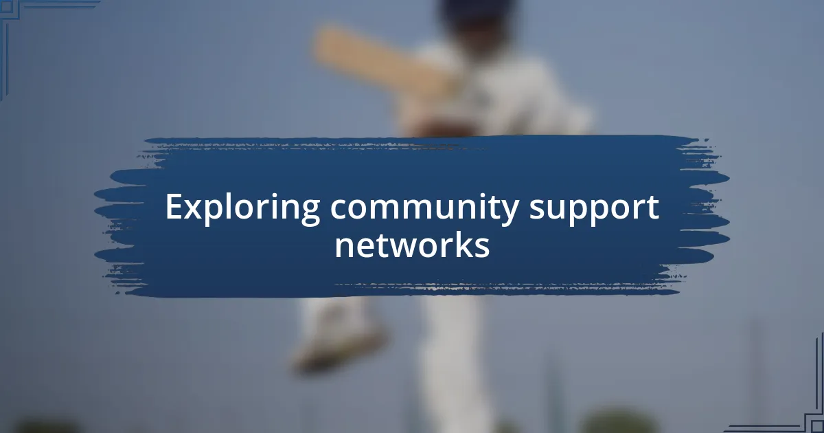 Exploring community support networks