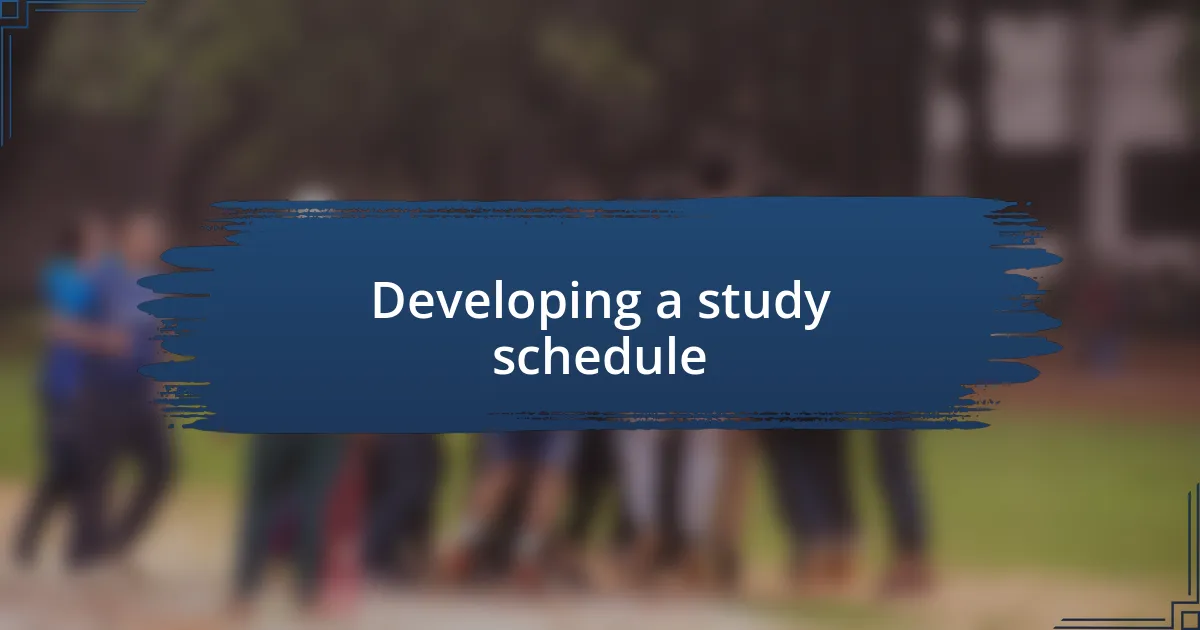 Developing a study schedule