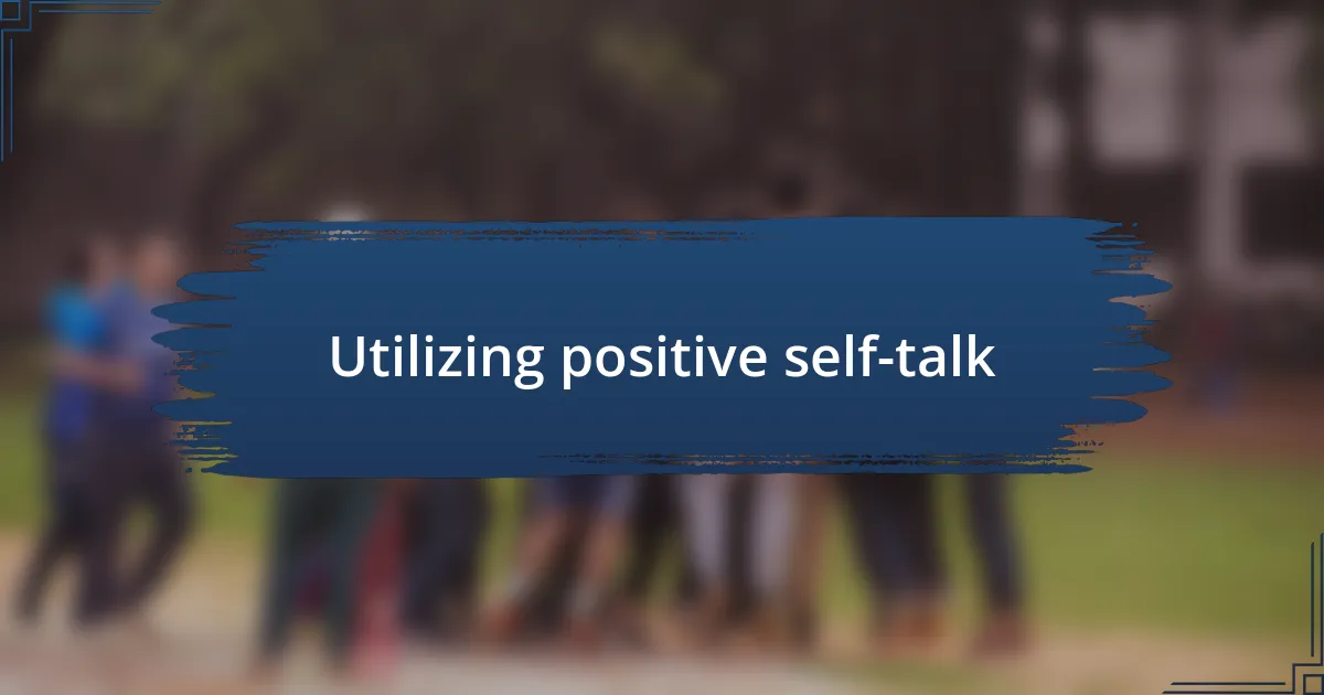 Utilizing positive self-talk