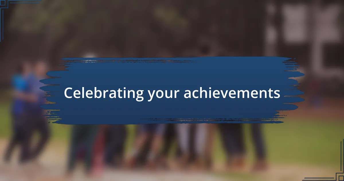 Celebrating your achievements