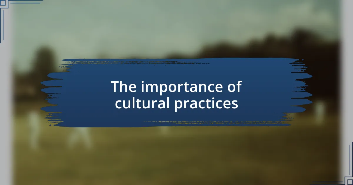 The importance of cultural practices