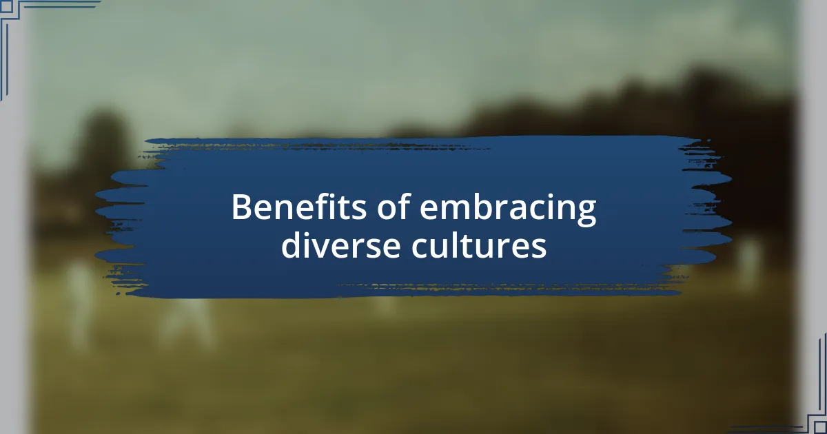 Benefits of embracing diverse cultures