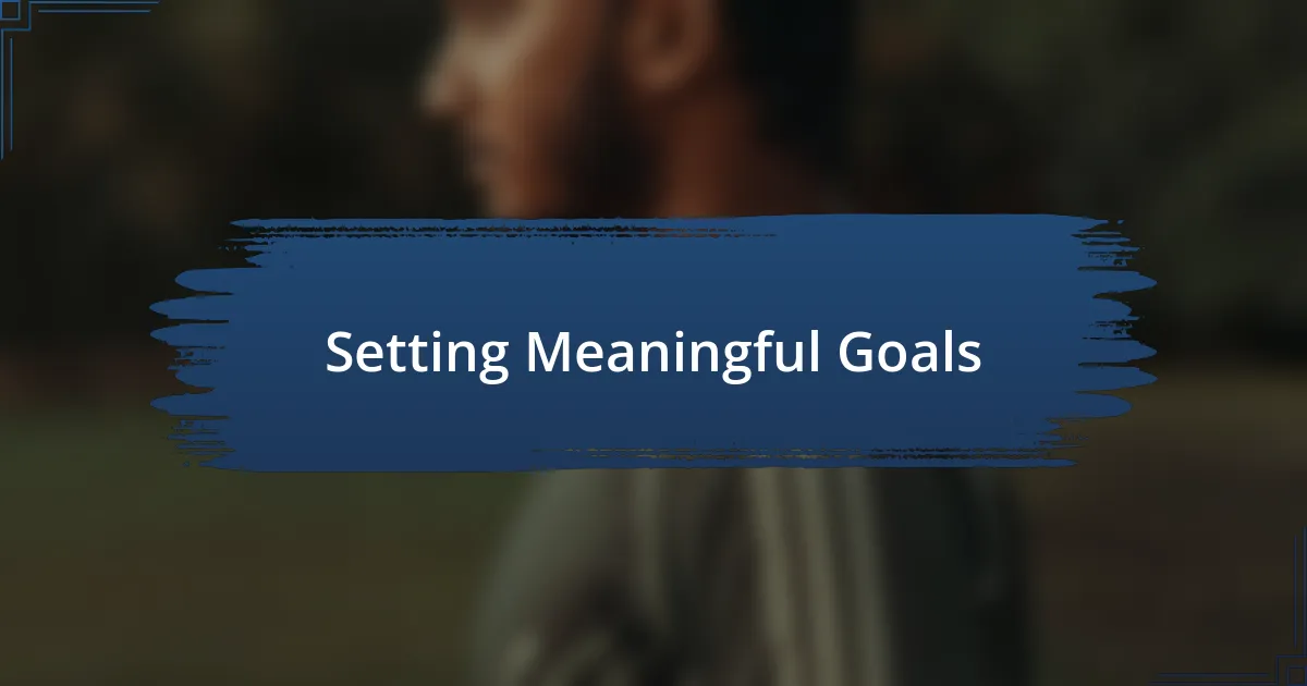 Setting Meaningful Goals