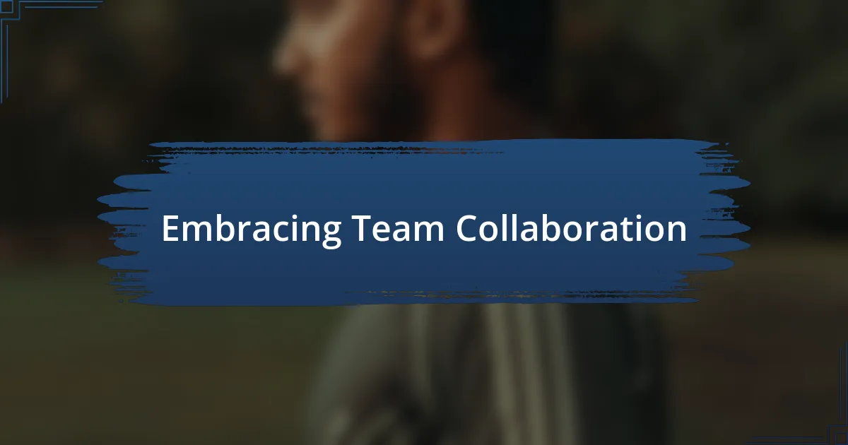 Embracing Team Collaboration