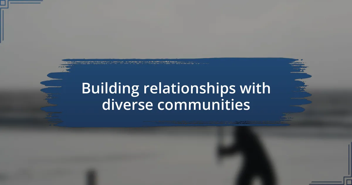 Building relationships with diverse communities