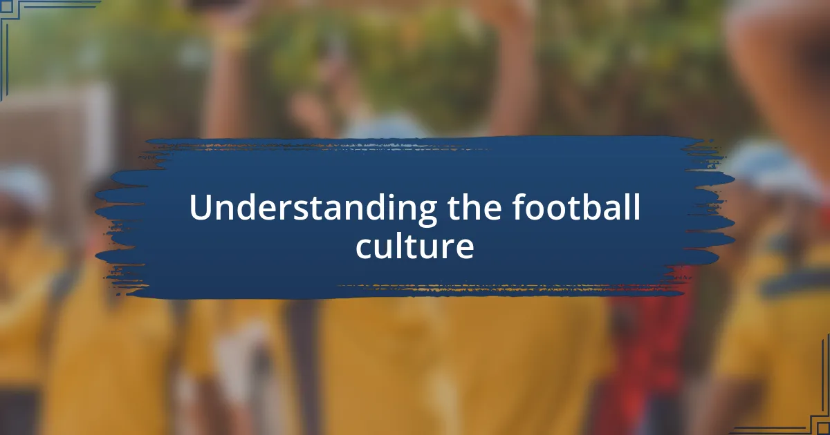 Understanding the football culture