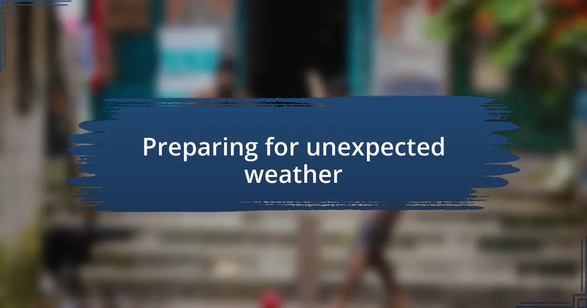 Preparing for unexpected weather