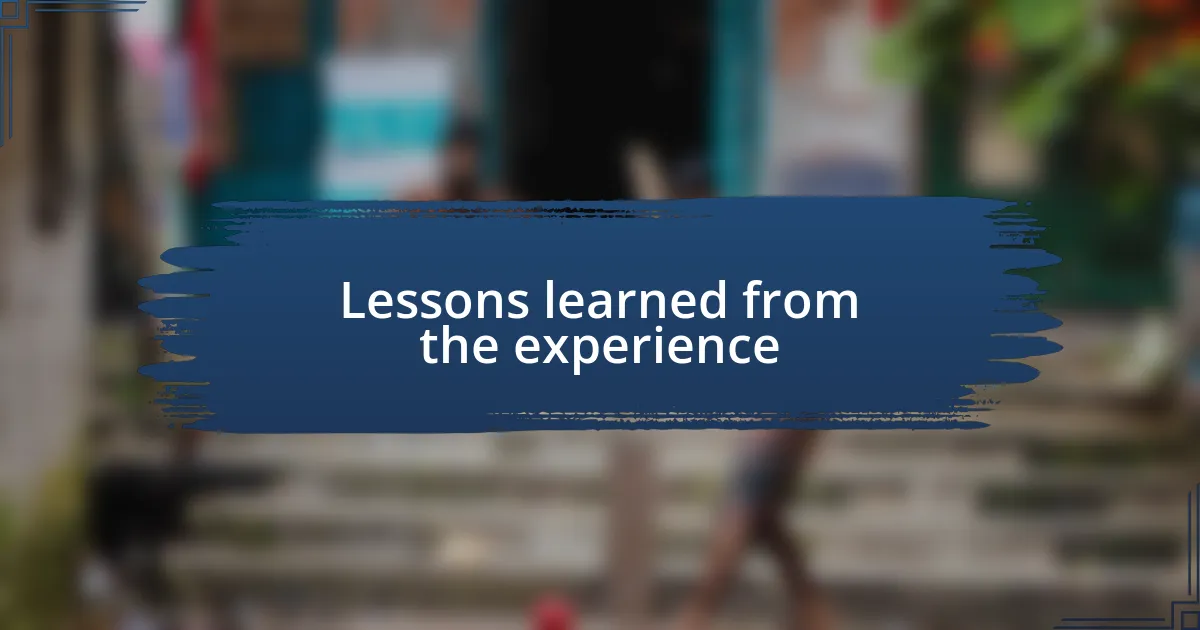 Lessons learned from the experience