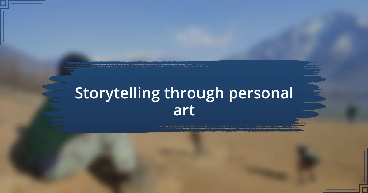 Storytelling through personal art