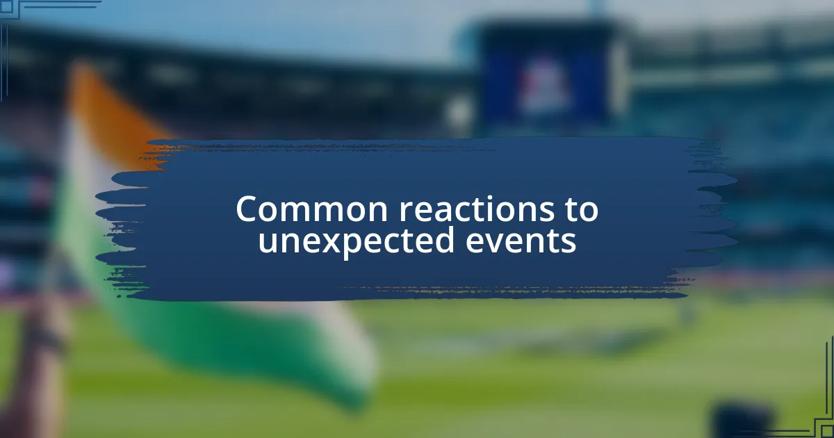 Common reactions to unexpected events