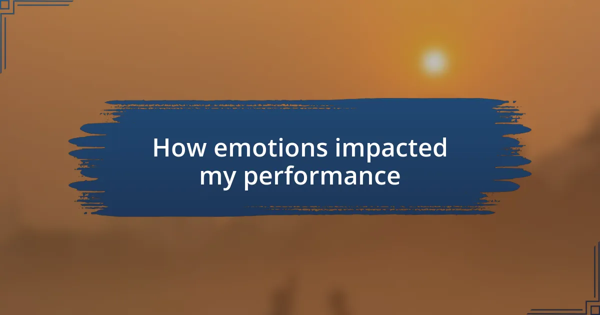 How emotions impacted my performance