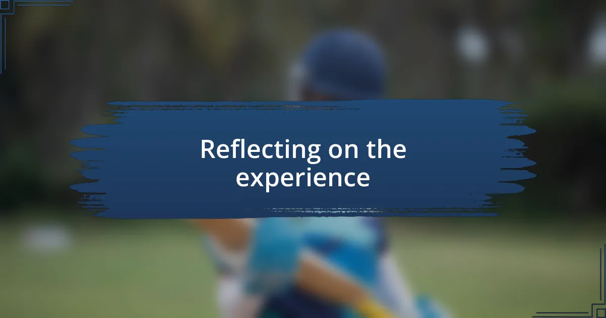 Reflecting on the experience