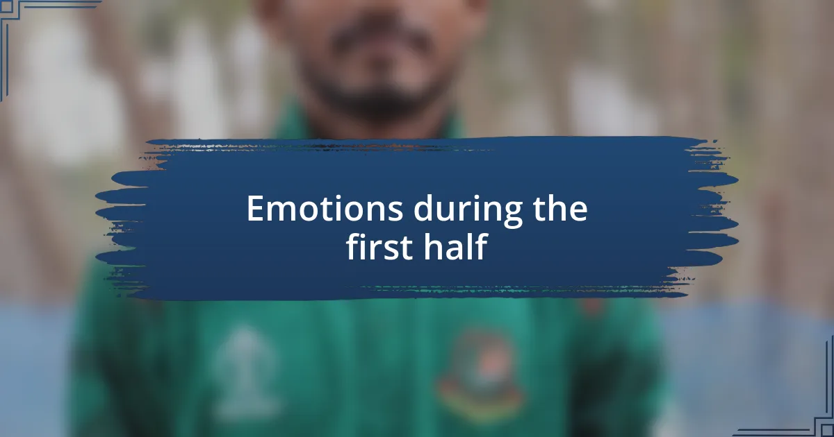 Emotions during the first half