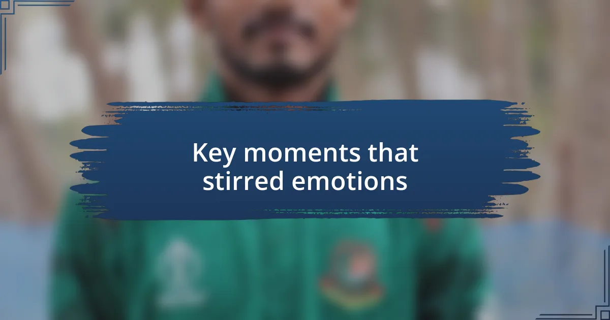 Key moments that stirred emotions