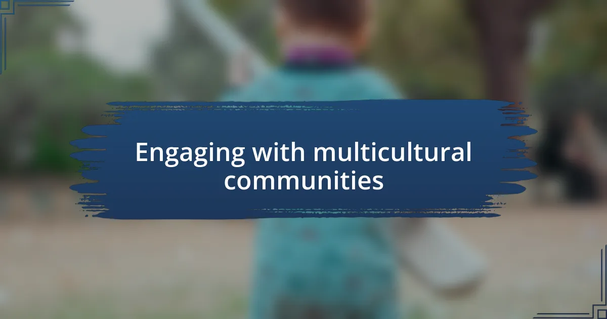 Engaging with multicultural communities