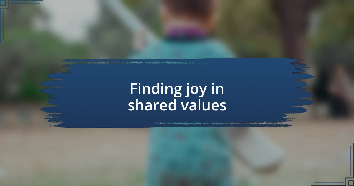 Finding joy in shared values