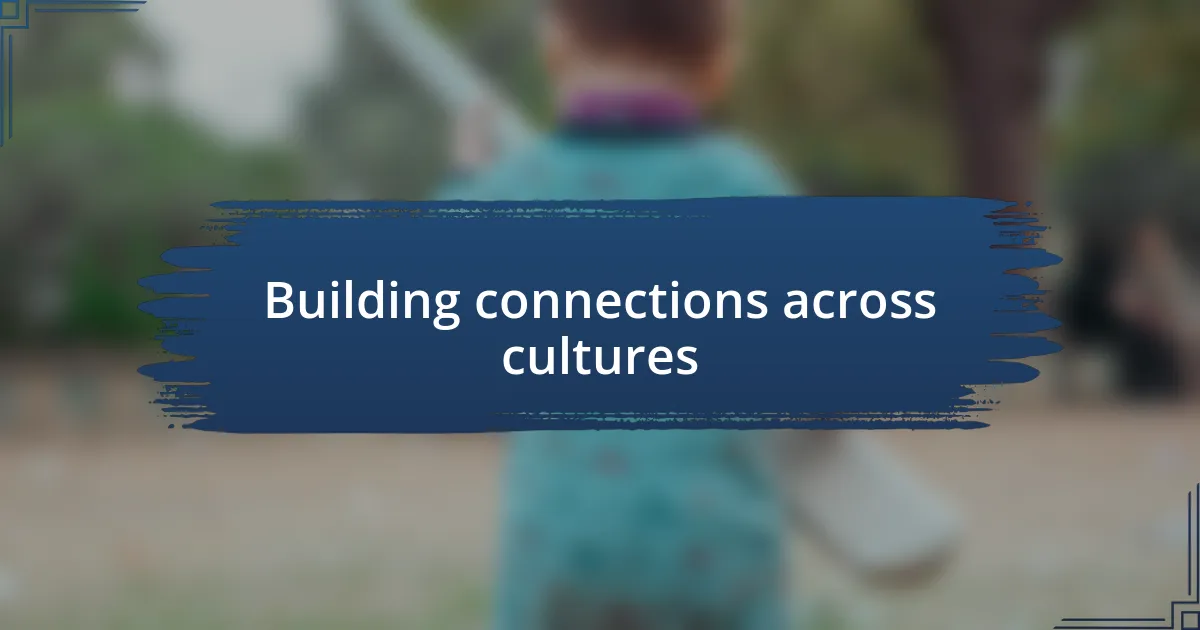 Building connections across cultures