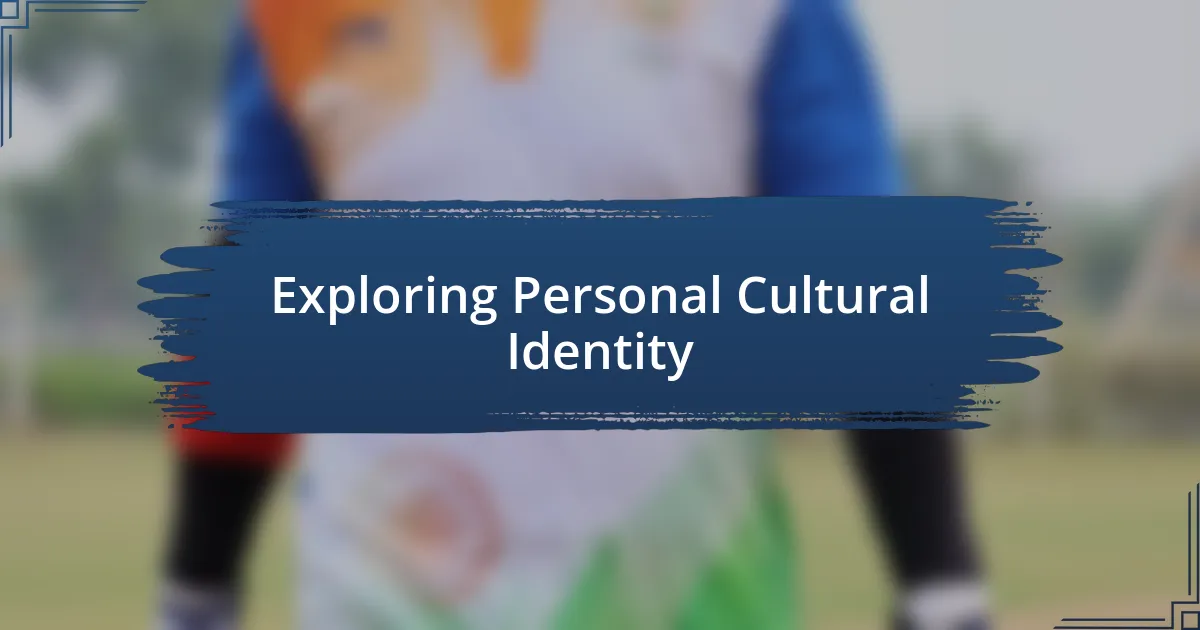 Exploring Personal Cultural Identity